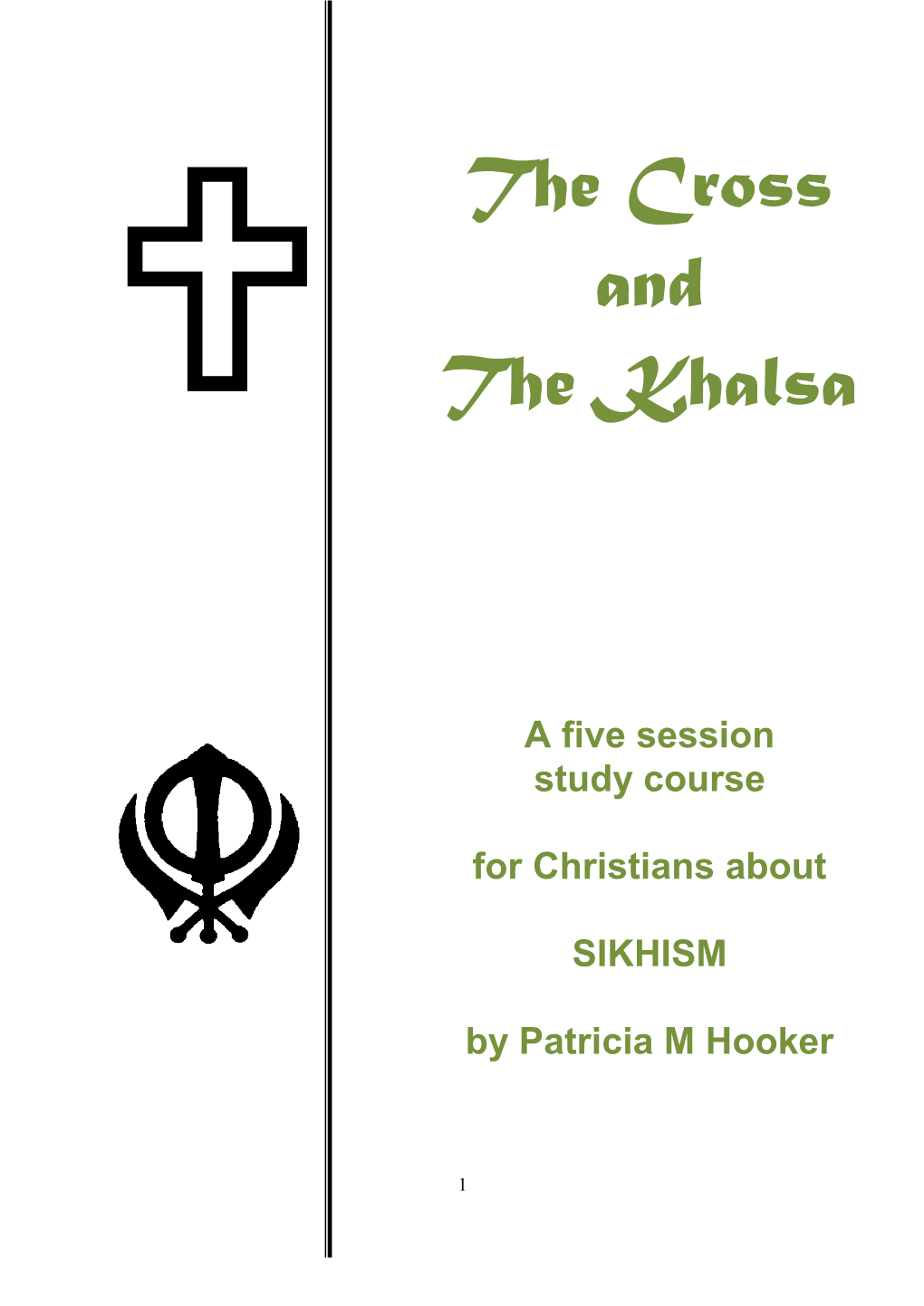 THE CROSS and the KHALSA a Five Session Course for Christians About SIKHISM