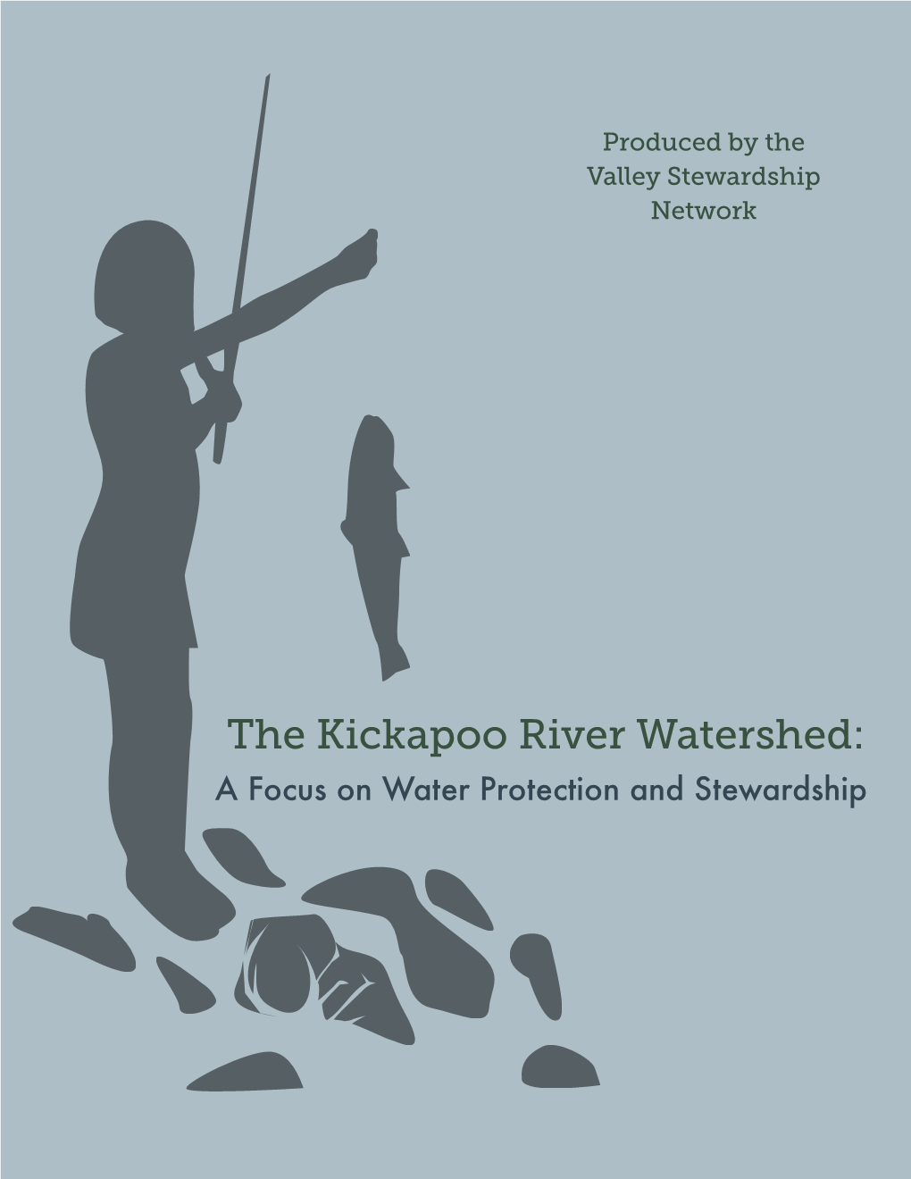 The Kickapoo River Watershed: a Focus on Water Protection and Stewardship FOREWORD