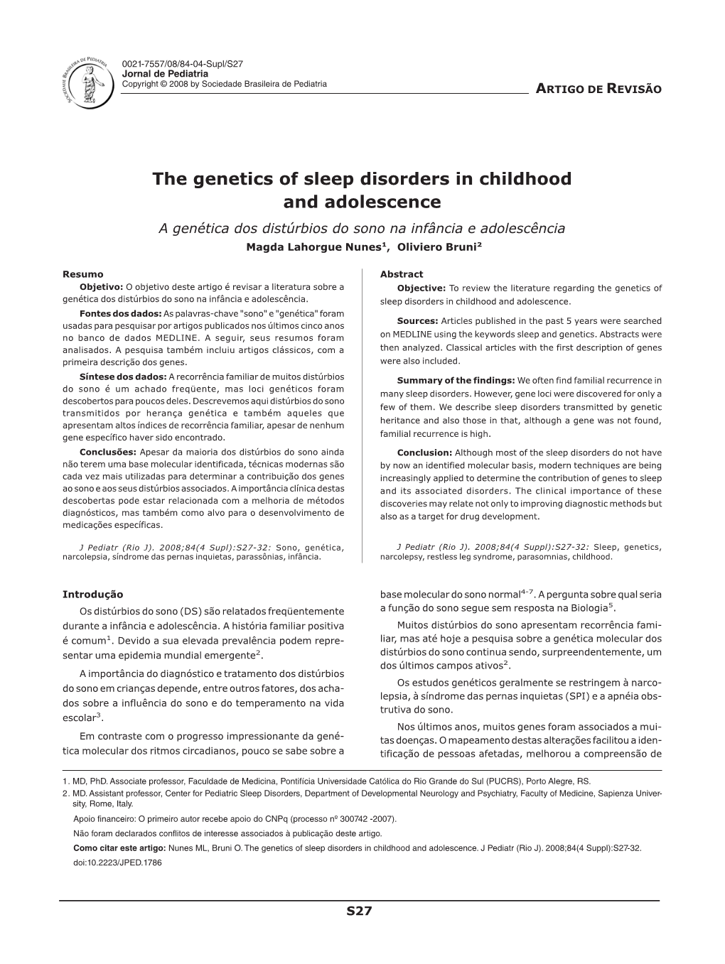 The Genetics of Sleep Disorders in Childhood and Adolescence a Genética Dos Distúrbios Do Sono Na Infância E Adolescência Magda Lahorgue Nunes1, Oliviero Bruni2