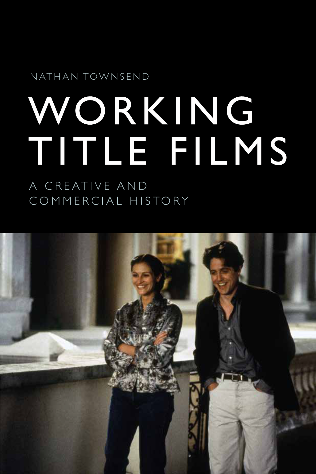 Working Title Films a Creative and Commercial History