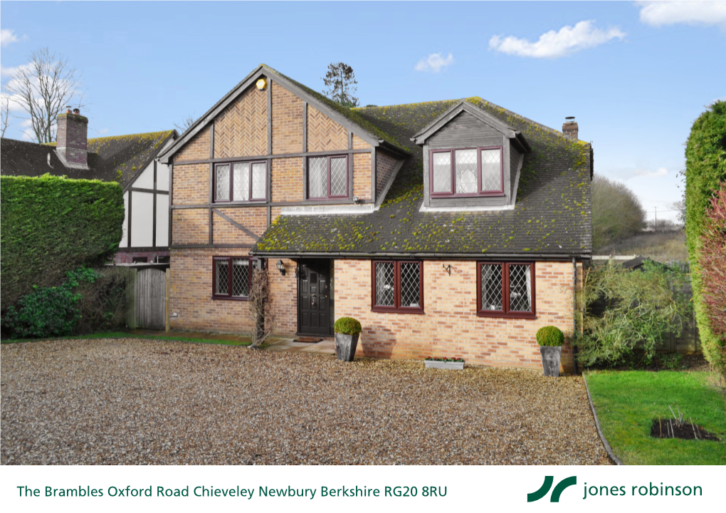 The Brambles Oxford Road Chieveley Newbury Berkshire RG20 8RU the Brambles Oxford Road Chieveley Newbury Berkshire RG20 8RU Price Guide: £565,000 Freehold