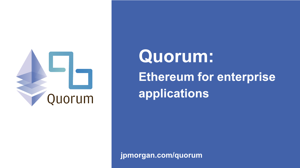 Quorum: Ethereum for Enterprise Applications