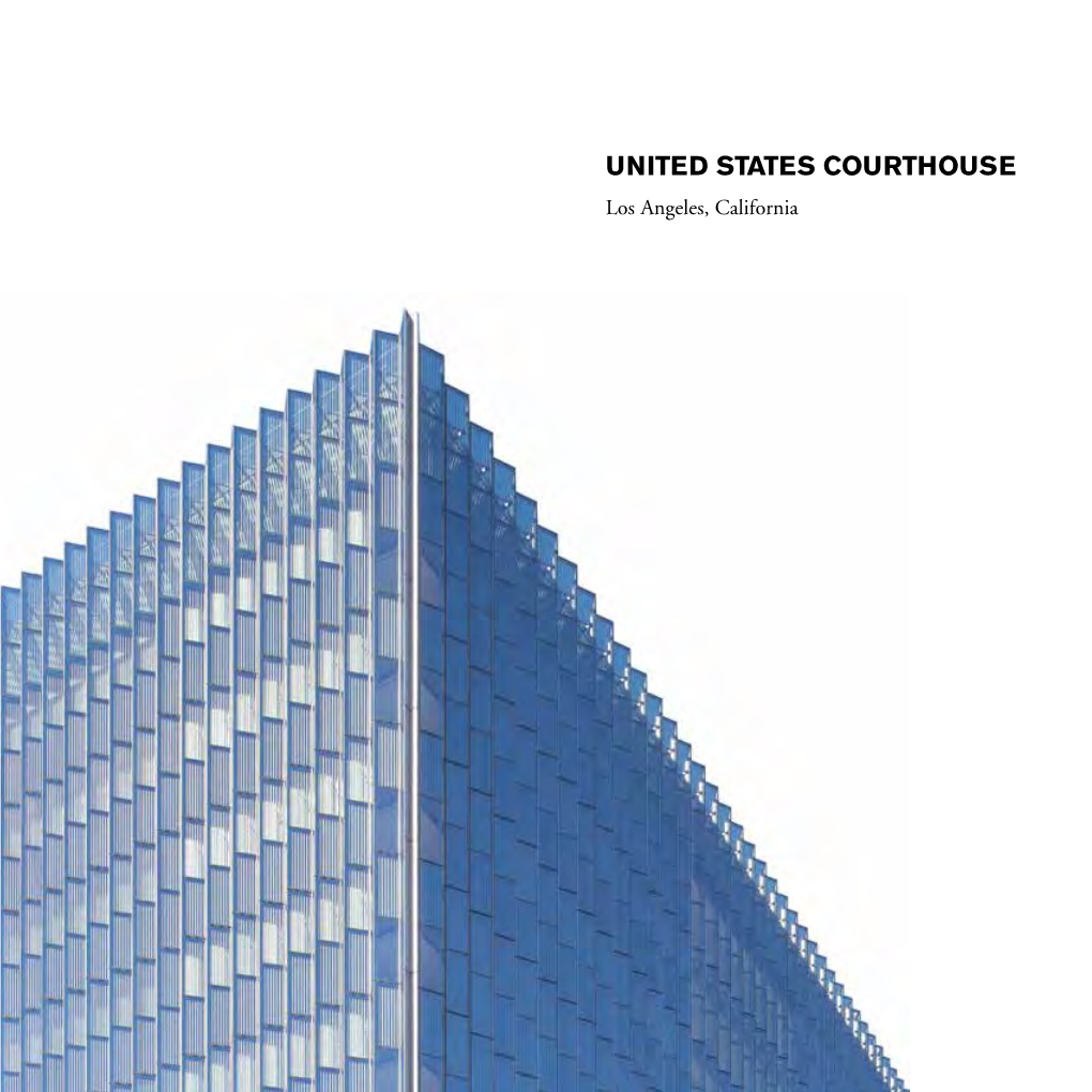 UNITED STATES COURTHOUSE Los Angeles, California the United States Courthouse in Los Angeles, California, Was Realized Through the U.S