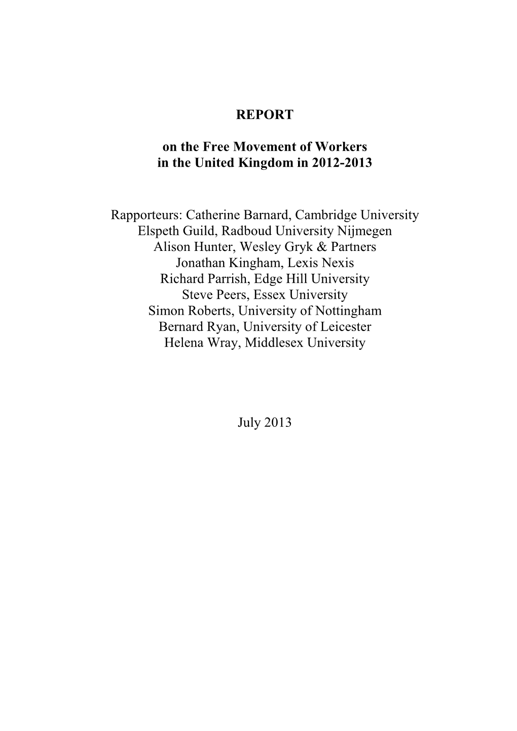 REPORT on the Free Movement of Workers in the United Kingdom in 2012-2013 Rapporteurs: Catherine Barnard, Cambridge University E