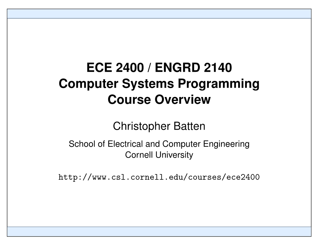 ECE 2400 / ENGRD 2140 Computer Systems Programming Course Overview