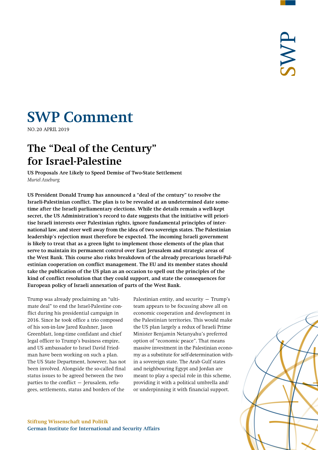 Deal of the Century” for Israel-Palestine US Proposals Are Likely to Speed Demise of Two-State Settlement Muriel Asseburg