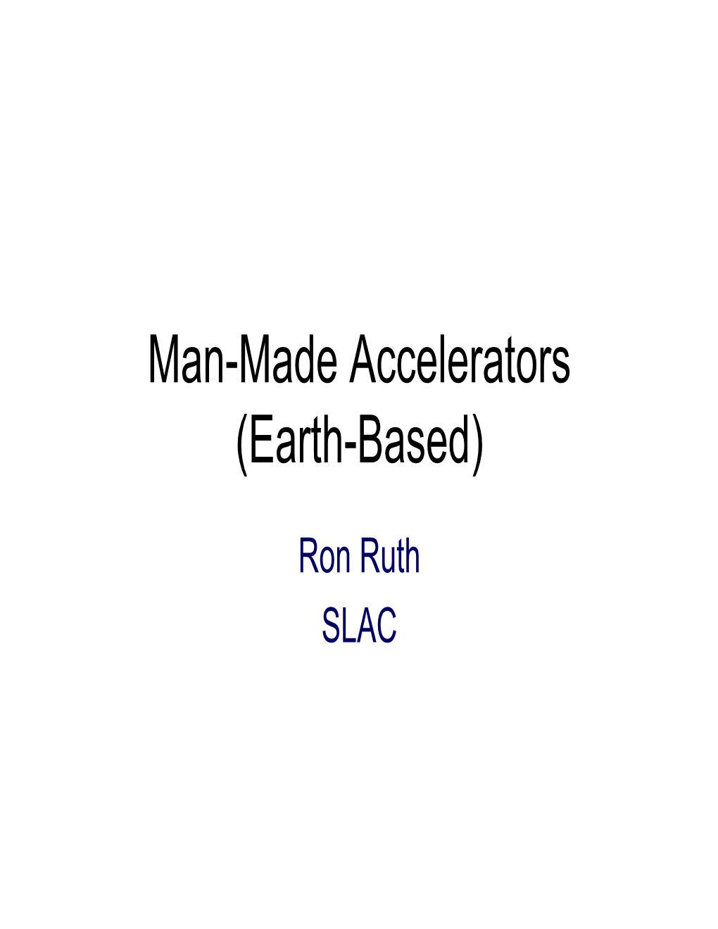 Man-Made Accelerators (Earth-Based)