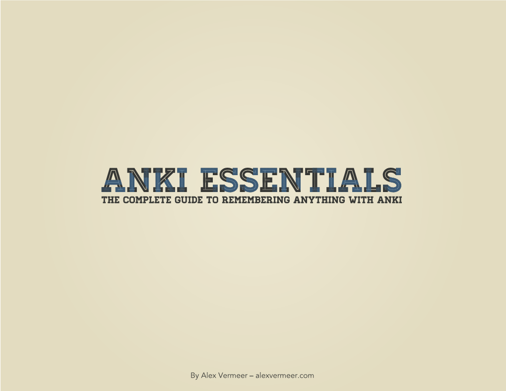 Anki Essentialsessentials the Complete Guide to Remembering Anything with Anki