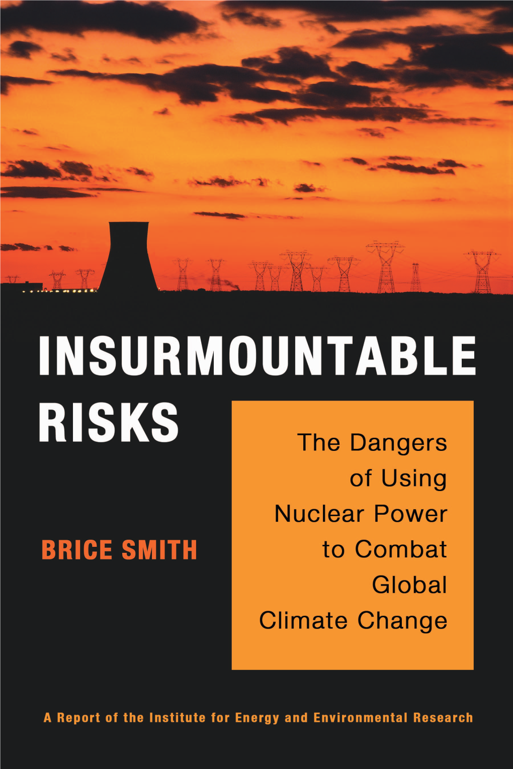 Insurmountable Risks: the Dangers of Using Nuclear Power to Combat