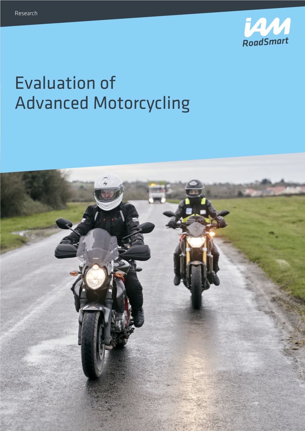 Evaluation of Advanced Motorcycling Agilysis How Does the IAM Roadsmart Advanced Motorcycle Test Affect Safe Riding Attitudes and Behaviour?