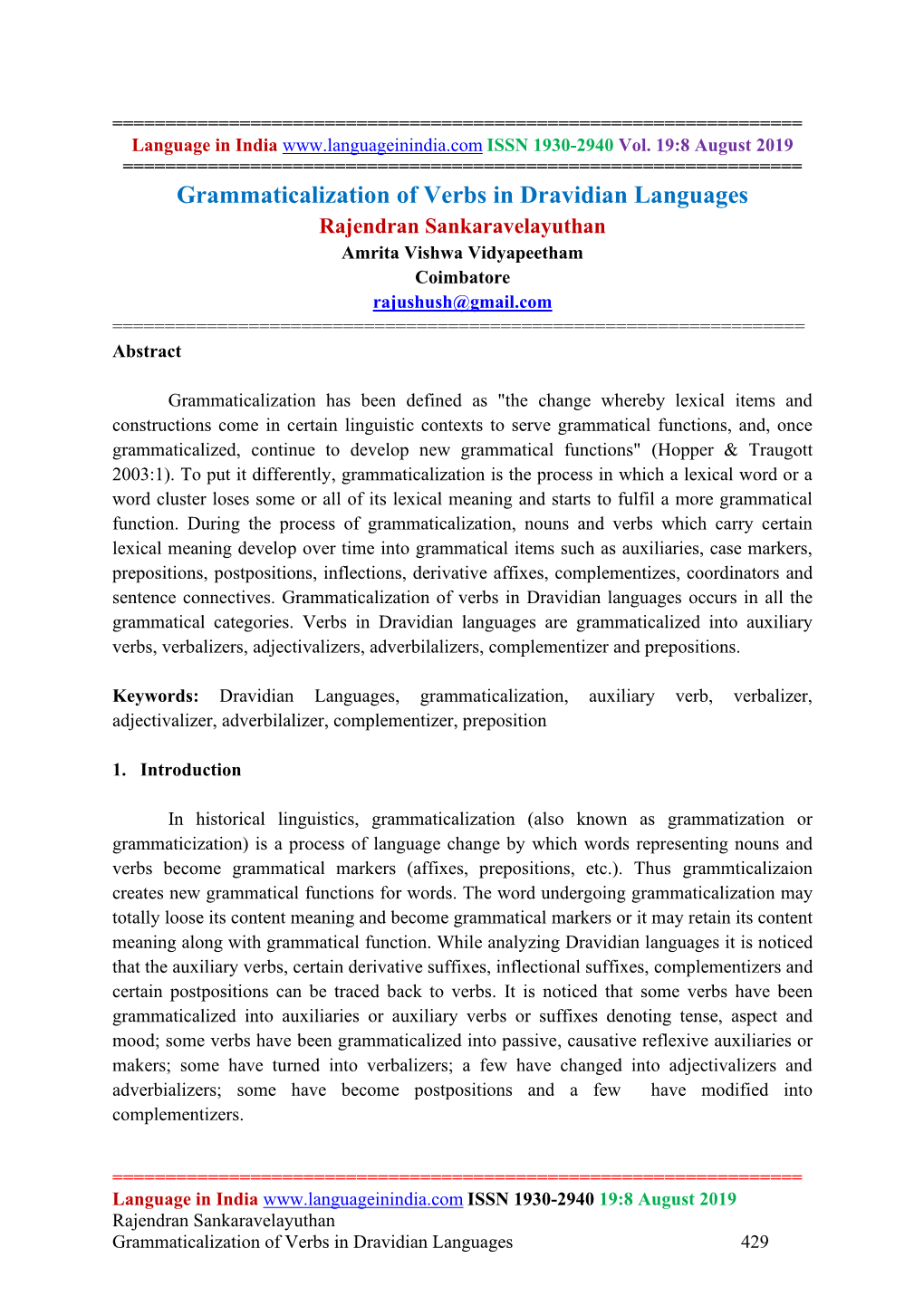 Grammaticalization of Verbs in Dravidian Languages Rajendran Sankaravelayuthan Amrita Vishwa Vidyapeetham Coimbatore Rajushush@Gmail.Com ======Abstract