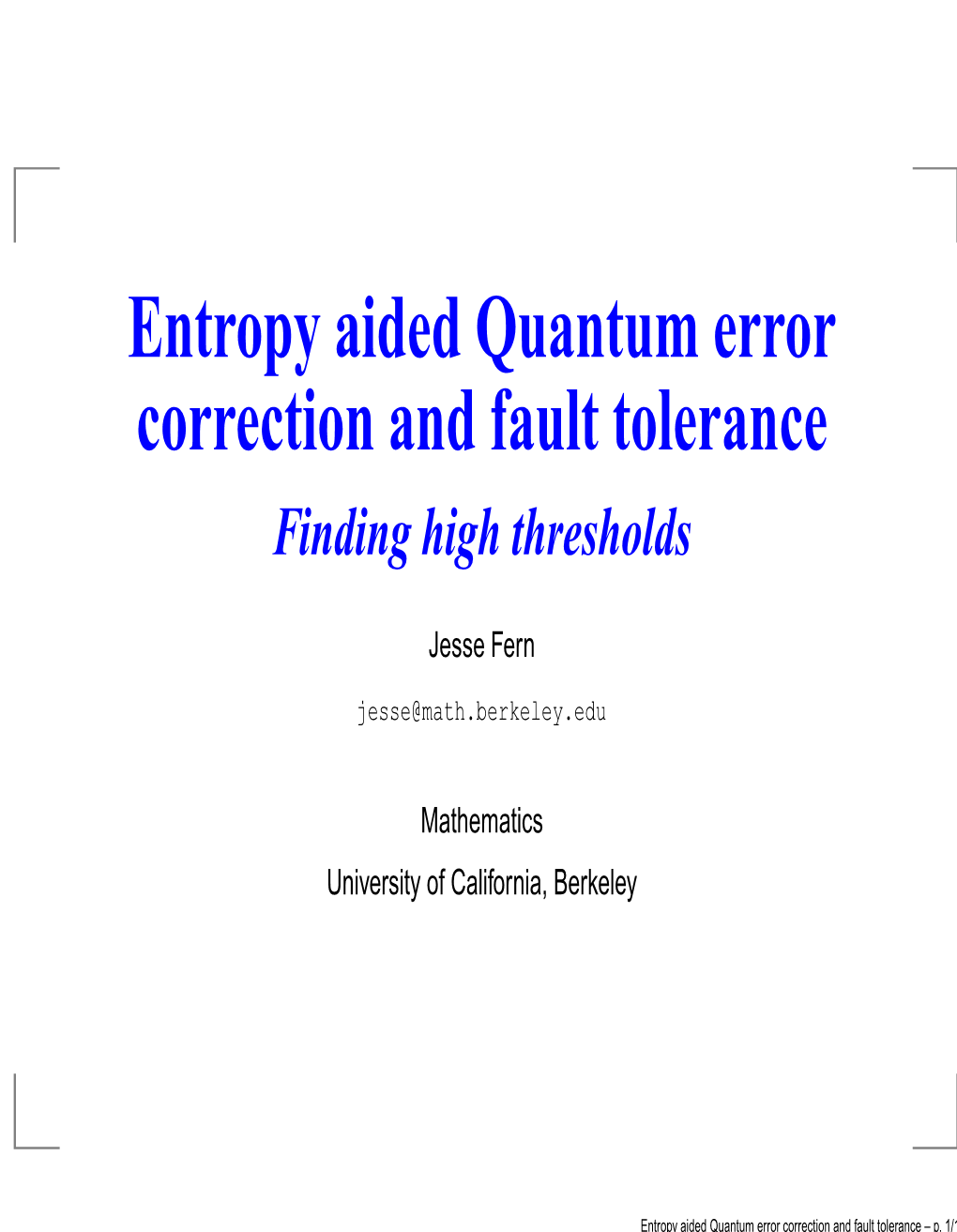 Entropy Aided Quantum Error Correction and Fault Tolerance Finding High Thresholds