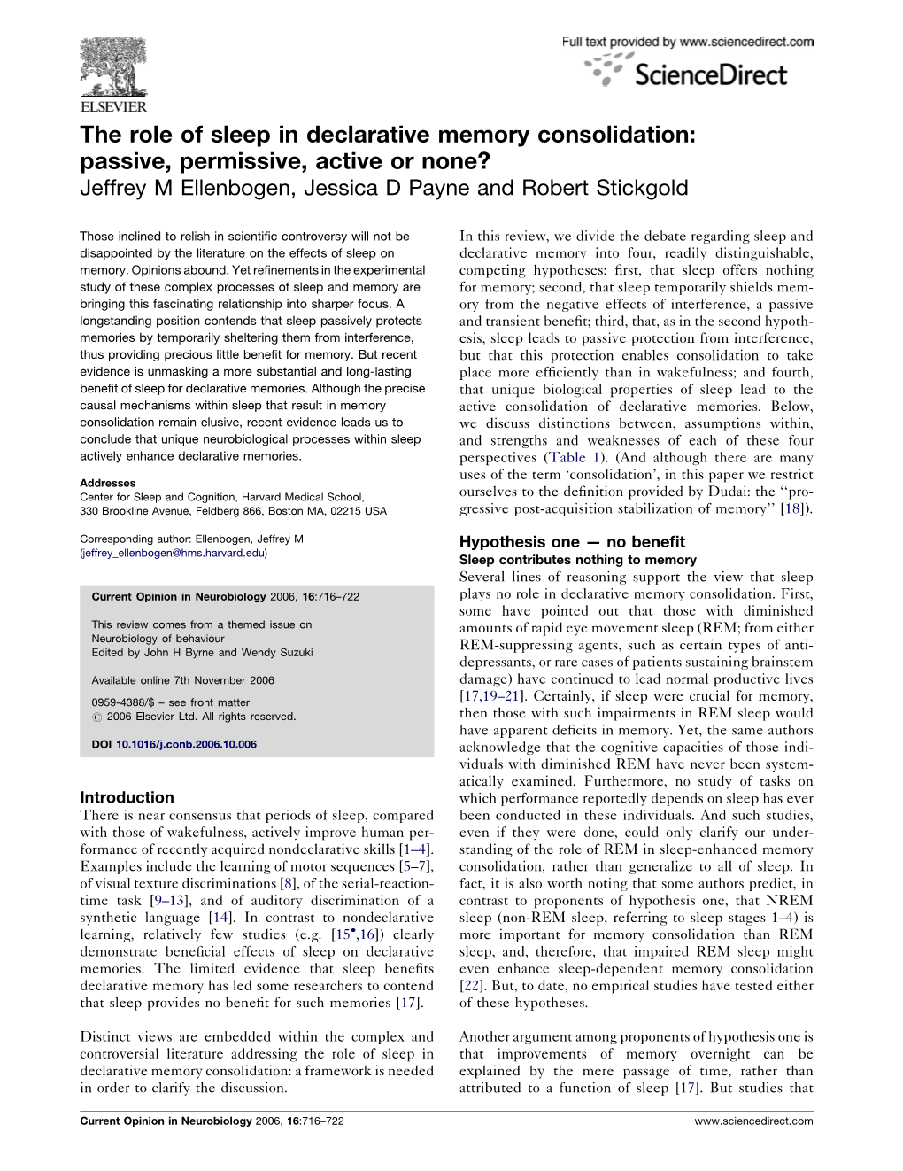 Memory Consolidation: Passive, Permissive, Active Or None? Jeffrey M Ellenbogen, Jessica D Payne and Robert Stickgold