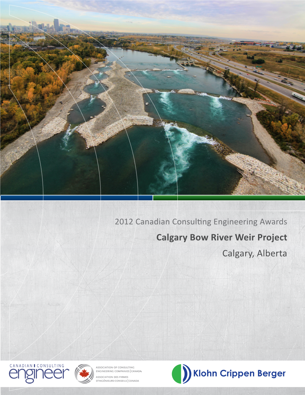 Calgary Bow River Weir Project Calgary, Alberta 2012 CCE Awards Submission