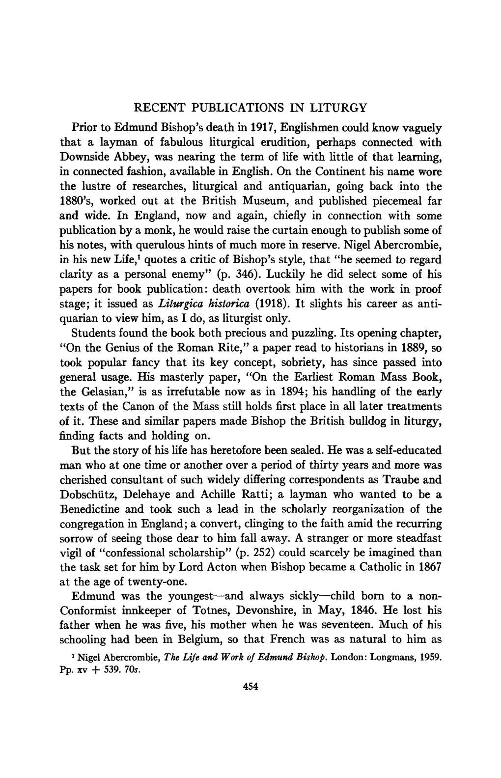 RECENT PUBLICATIONS in LITURGY Prior to Edmund Bishop's Death in 1917, Englishmen Could Know Vaguely That a Layman of Fabulous L