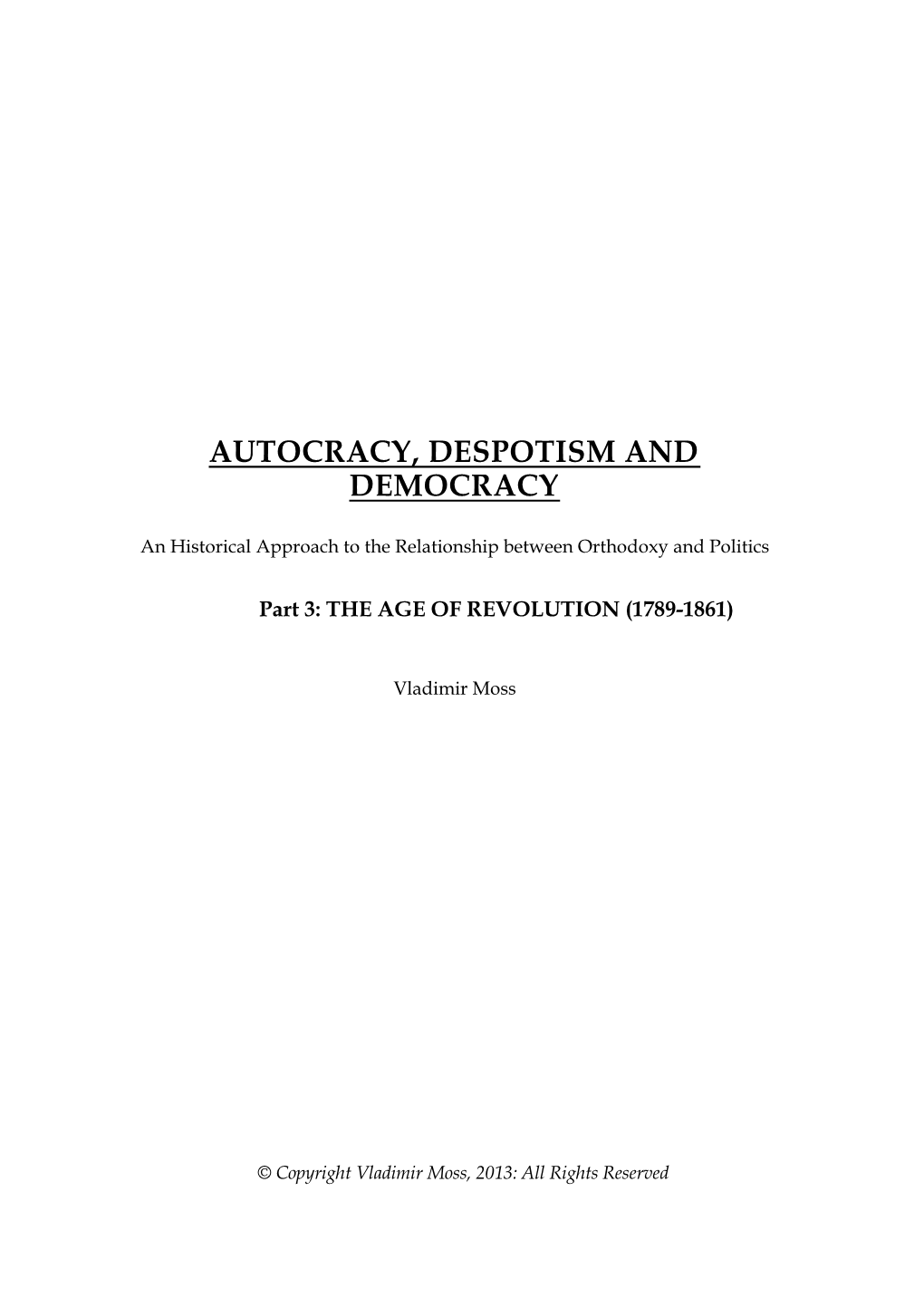 Autocracy, Despotism and Democracy, Part 1: Israel, Rome and Constantinople (To 1453) and Autocracy, Despotism and Democracy, Part 2: the Age of Reason (1453-1789)