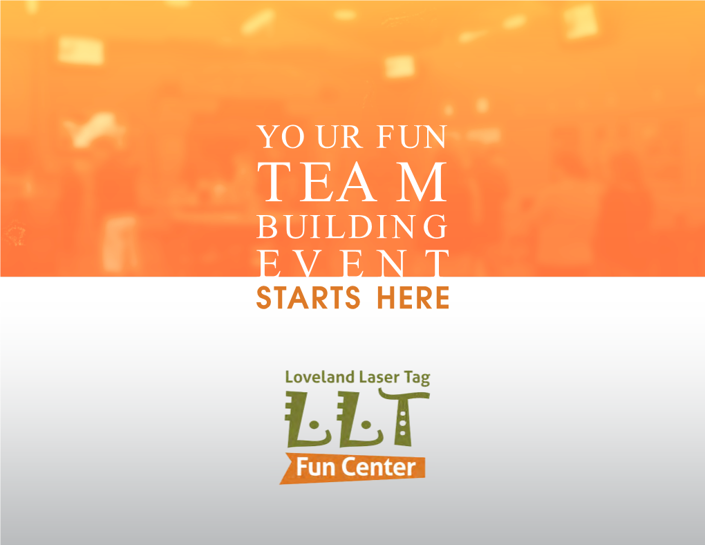 BUILDING EVENT STARTS HERE Team Building at Loveland Laser Tag Was an Amazing Experience for My Entire Team