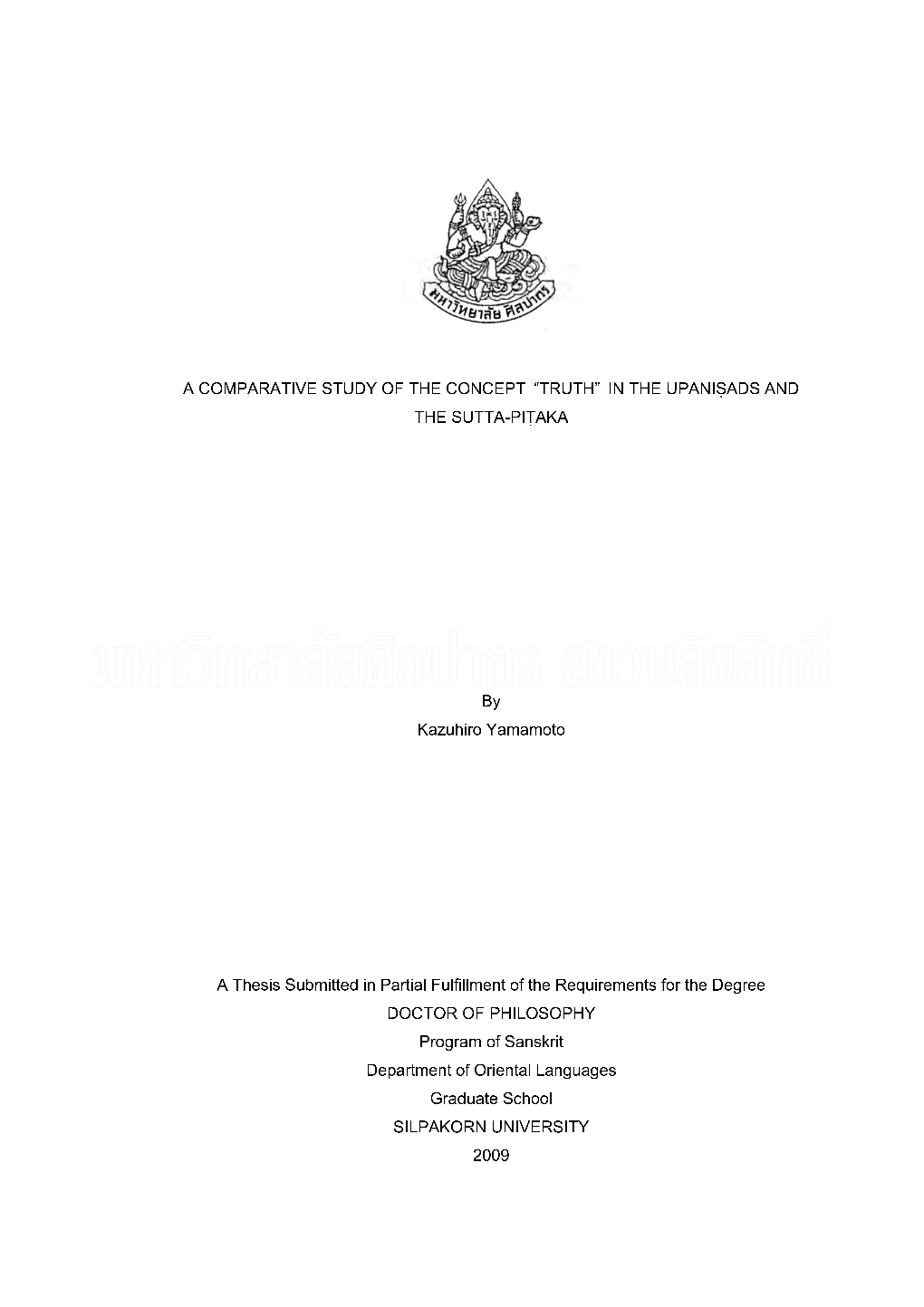 A COMPARATIVE STUDY of the CONCEPT “TRUTH” in the UPANIṢADS and the SUTTA-PIṬAKA by Kazuhiro Yamamoto a Thesis Submitted