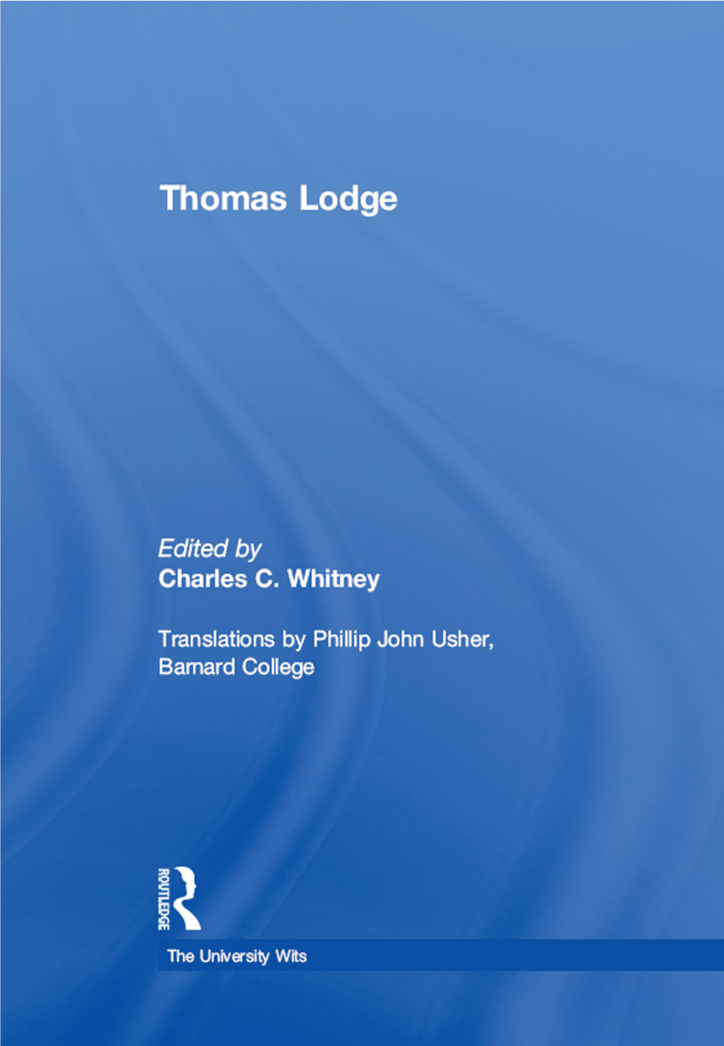 Thomas Lodge the University Wits Series Editor: Robert A