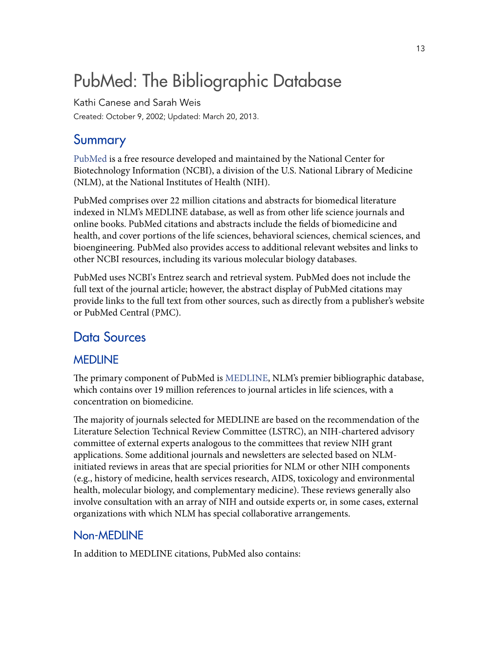 Pubmed: the Bibliographic Database Kathi Canese and Sarah Weis Created: October 9, 2002; Updated: March 20, 2013