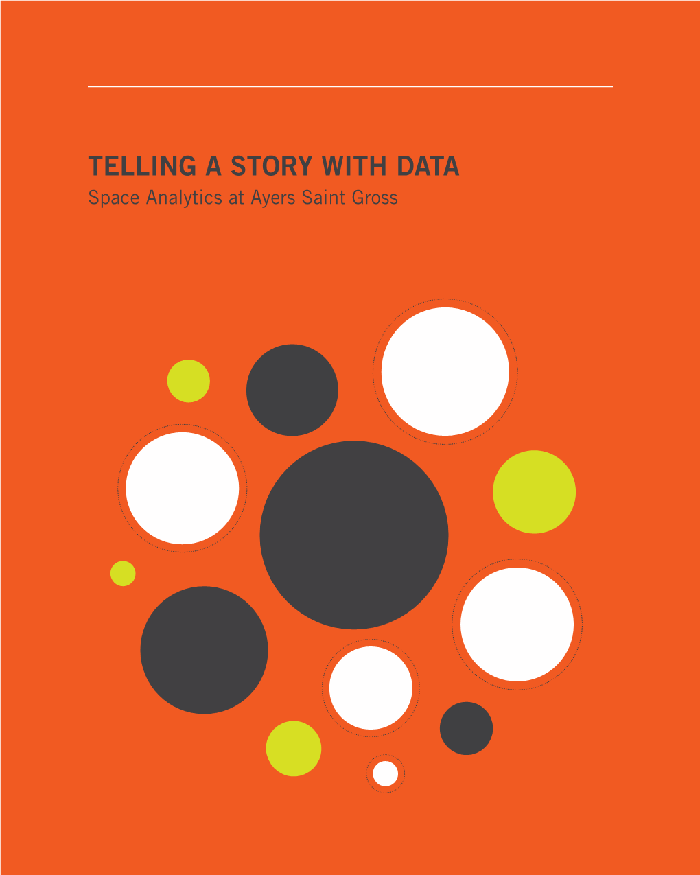 TELLING a STORY with DATA Space Analytics at Ayers Saint Gross Space Analyses Empower Our Clients to SEE UNDERSTAND INTERACT INTRODUCTION to the FIRM 2