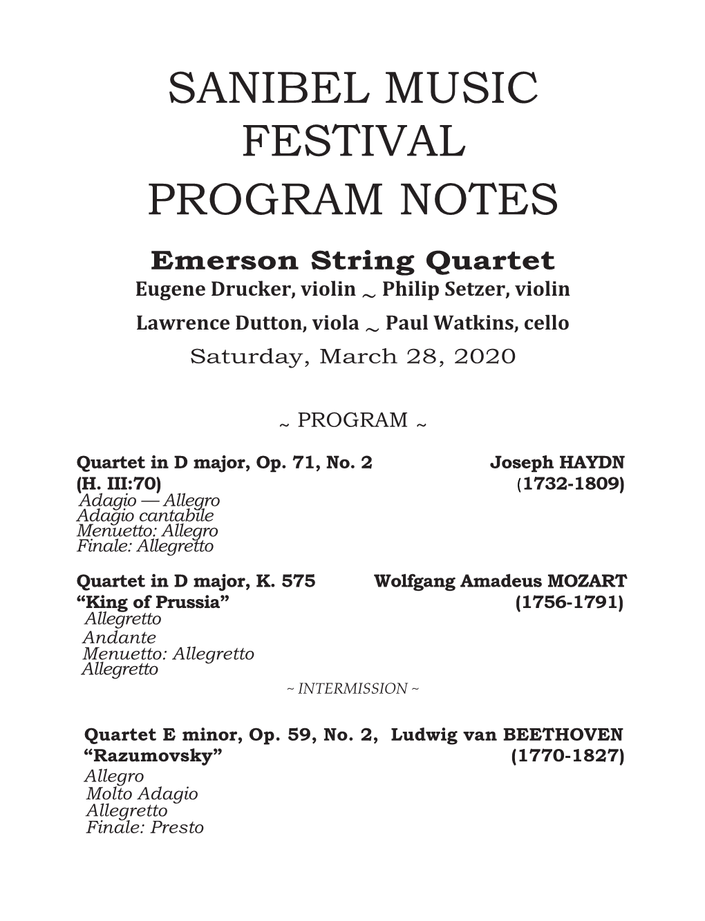 Emerson String Quartet Eugene Drucker, Violin ~ Philip Setzer, Violin Lawrence Dutton, Viola ~ Paul Watkins, Cello Saturday, March 28, 2020