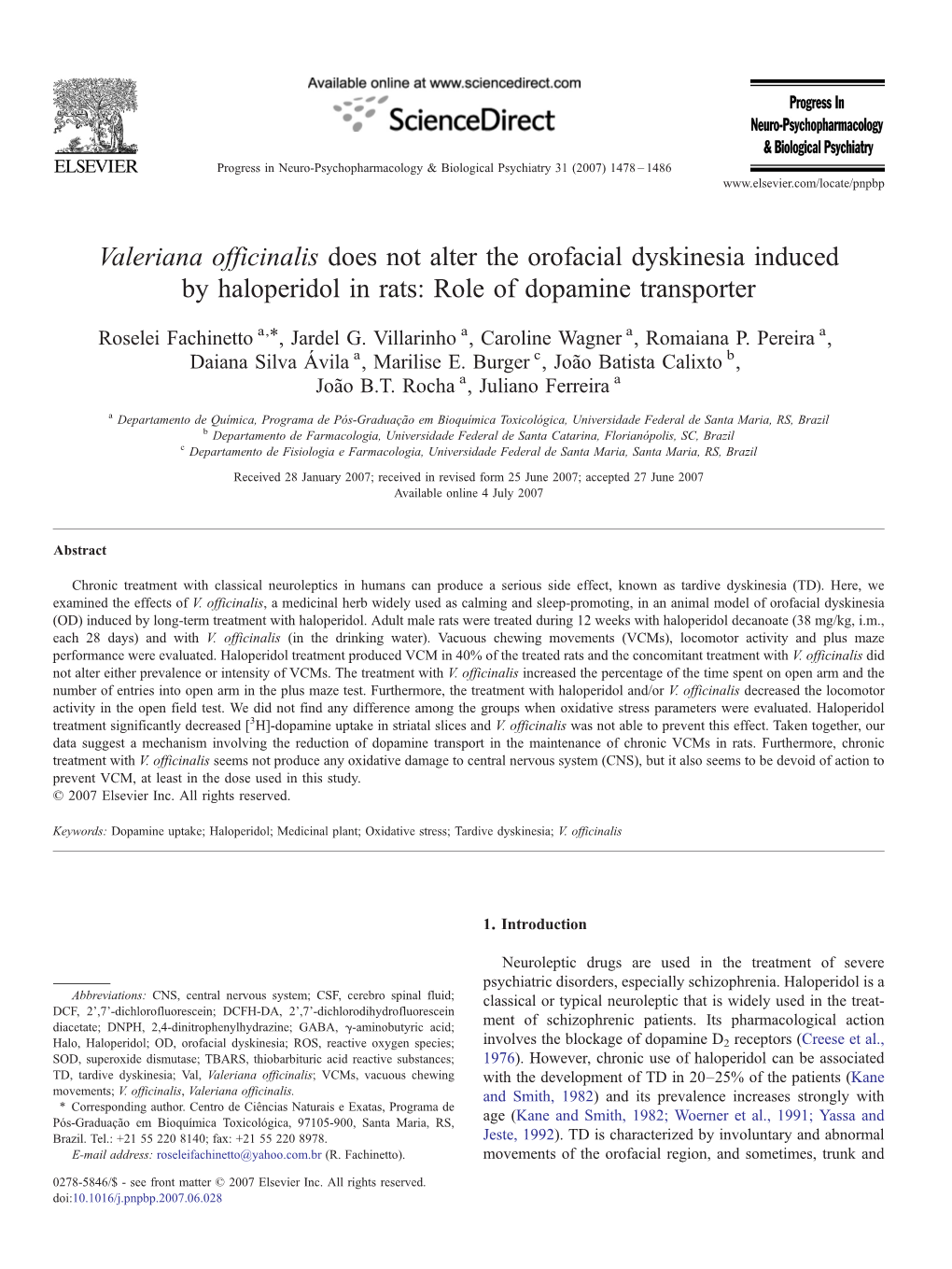 Valeriana Officinalis Does Not Alter the Orofacial Dyskinesia Induced by Haloperidol in Rats: Role of Dopamine Transporter ⁎ Roselei Fachinetto A, , Jardel G