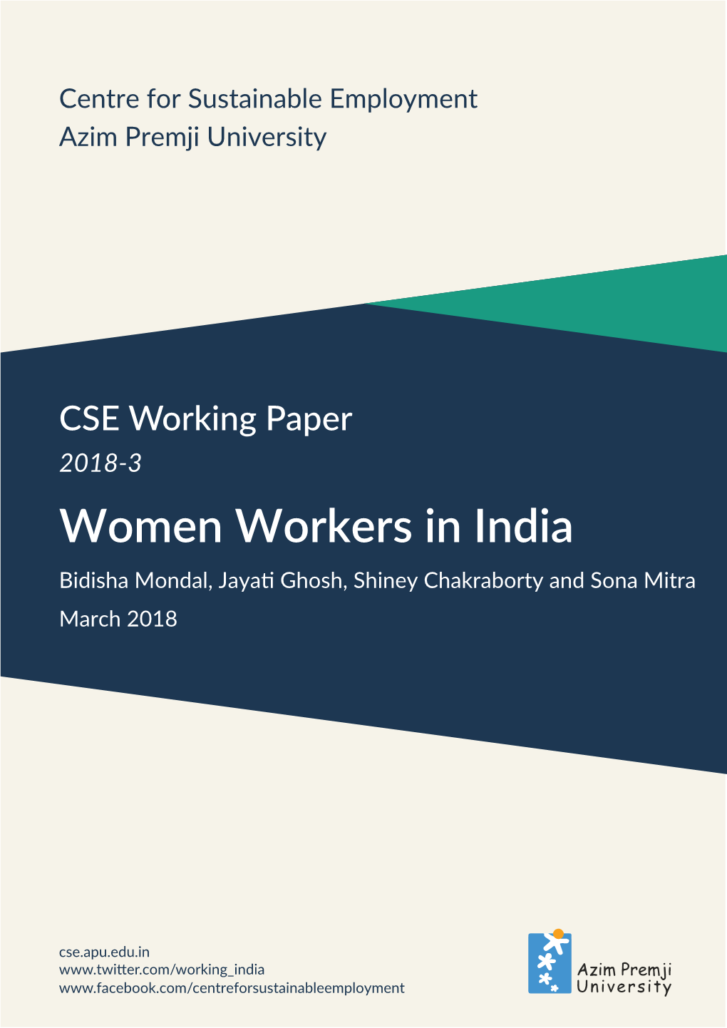Women Workers in India Bidisha Mondal, Jayati Ghosh, Shiney Chakraborty and Sona Mitra March 2018