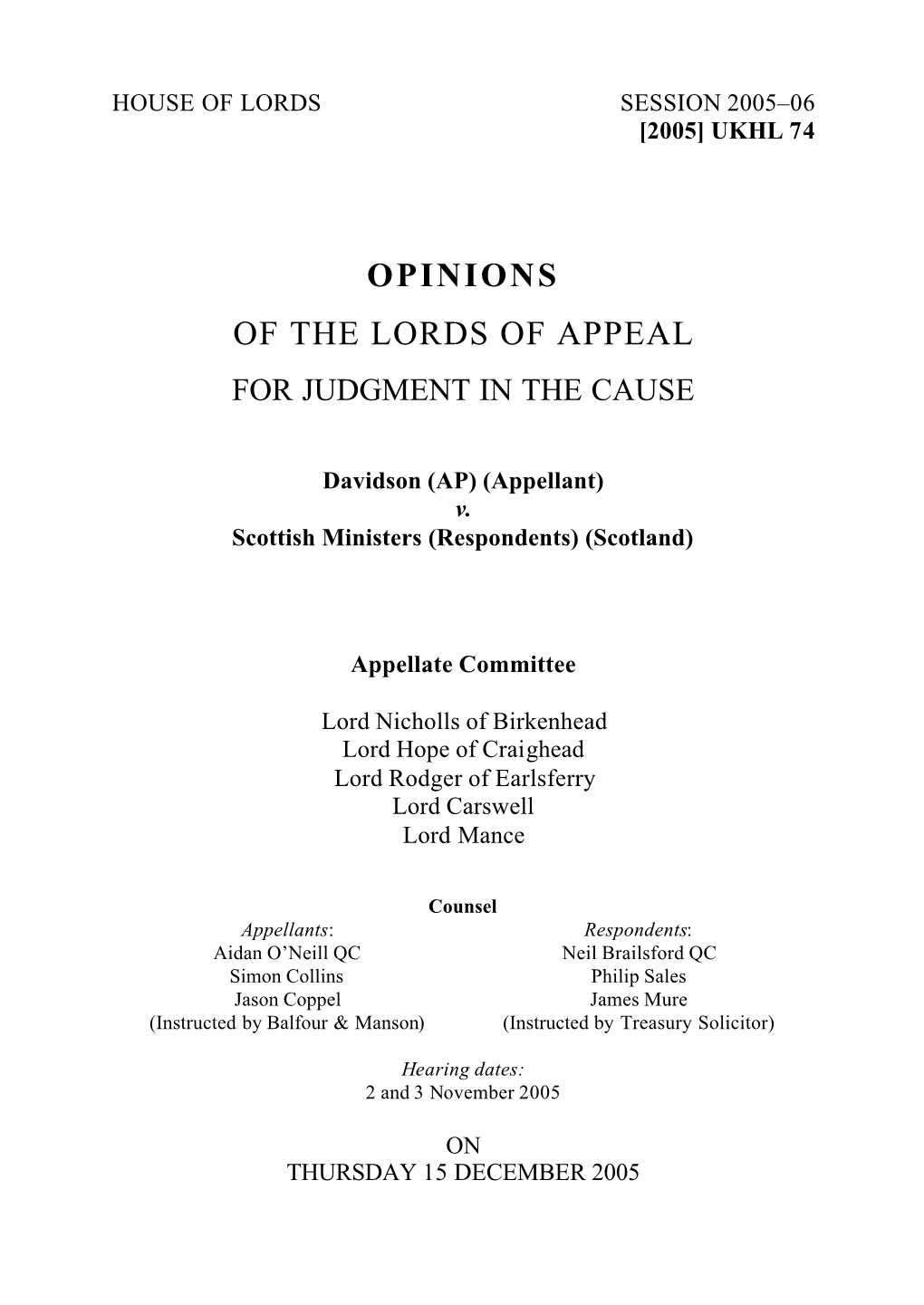 Davidson V Scottish Ministers (No 3) 2005 SC (HL) 1 and Then by Lord Bingham of Cornhill in Davidson V Scottish Ministers (No 2) 2005 SC (HL) 7