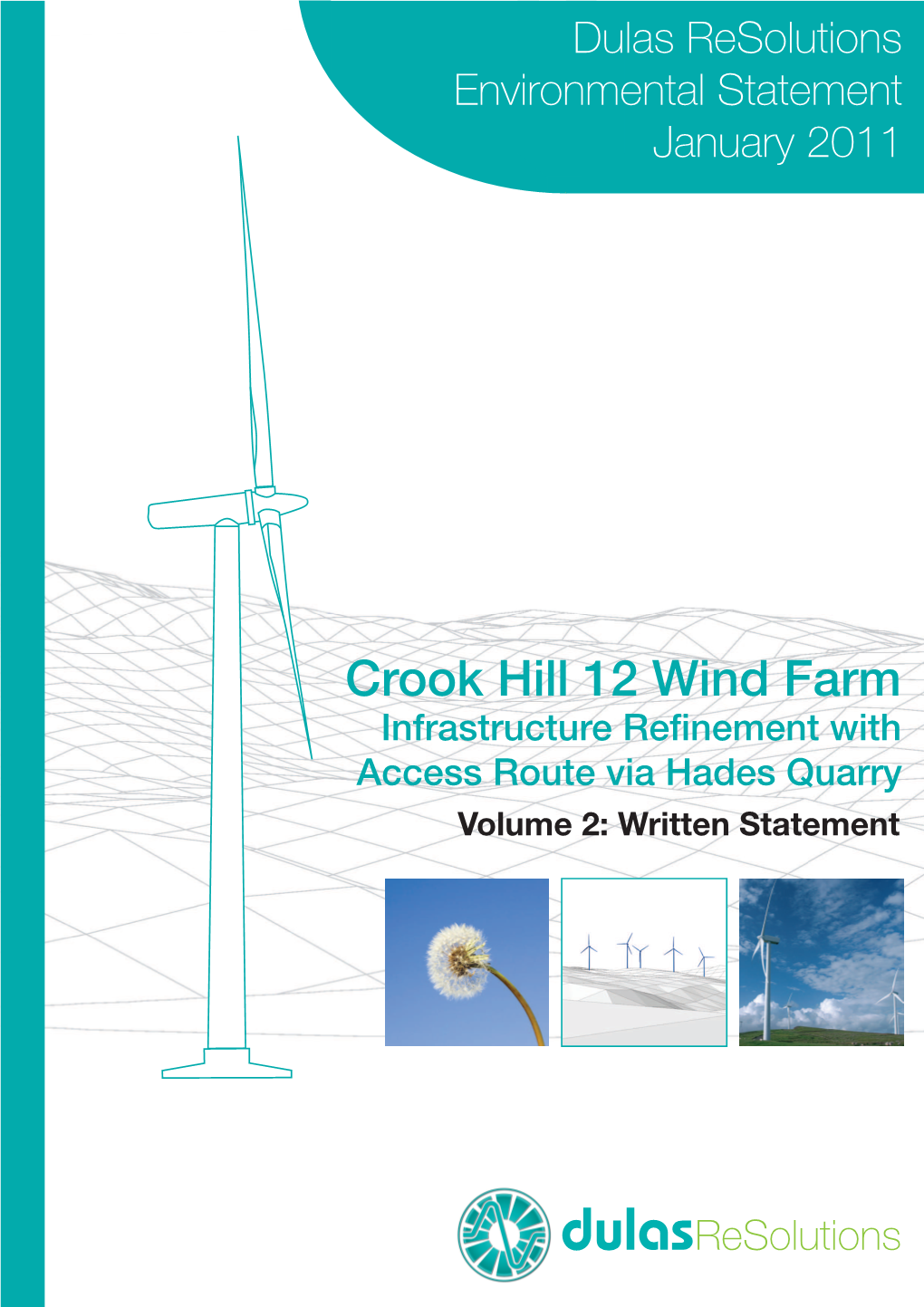 Crook Hill 12 Wind Farm Infrastructure Refinement with Access Route Via Hades Quarry Volume 2: Written Statement