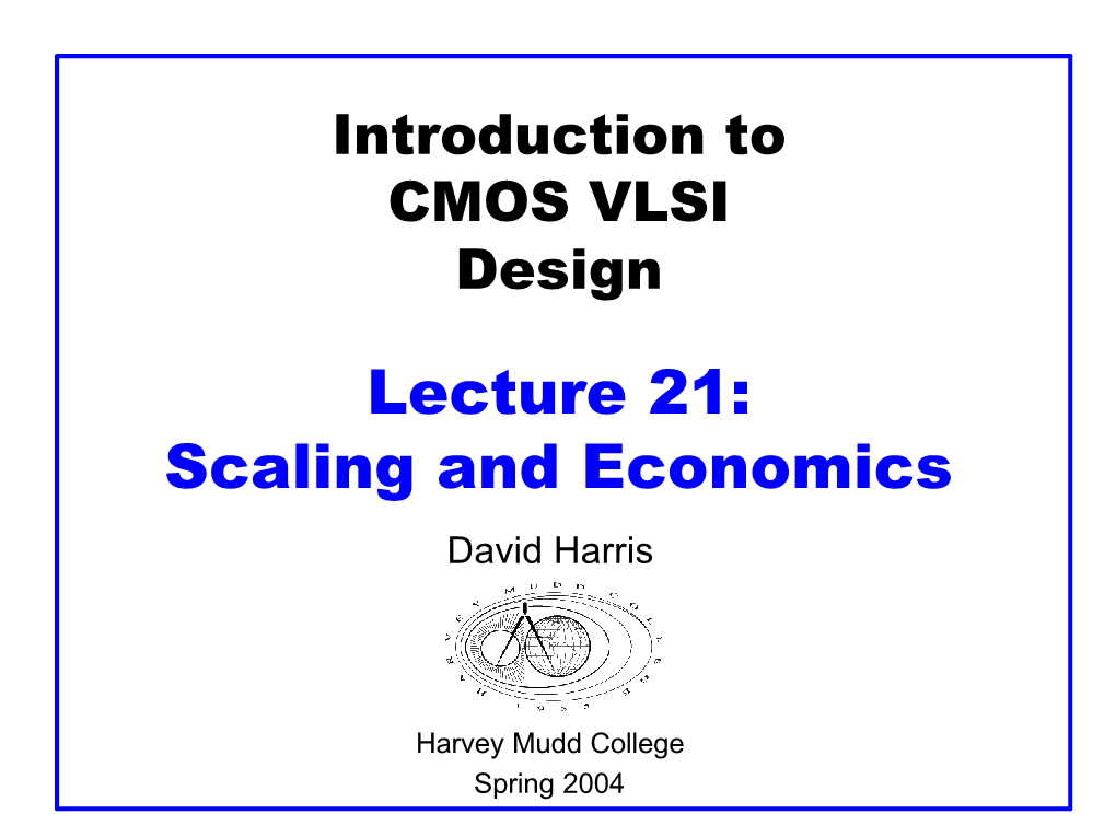 Lecture 21: Scaling and Economics David Harris