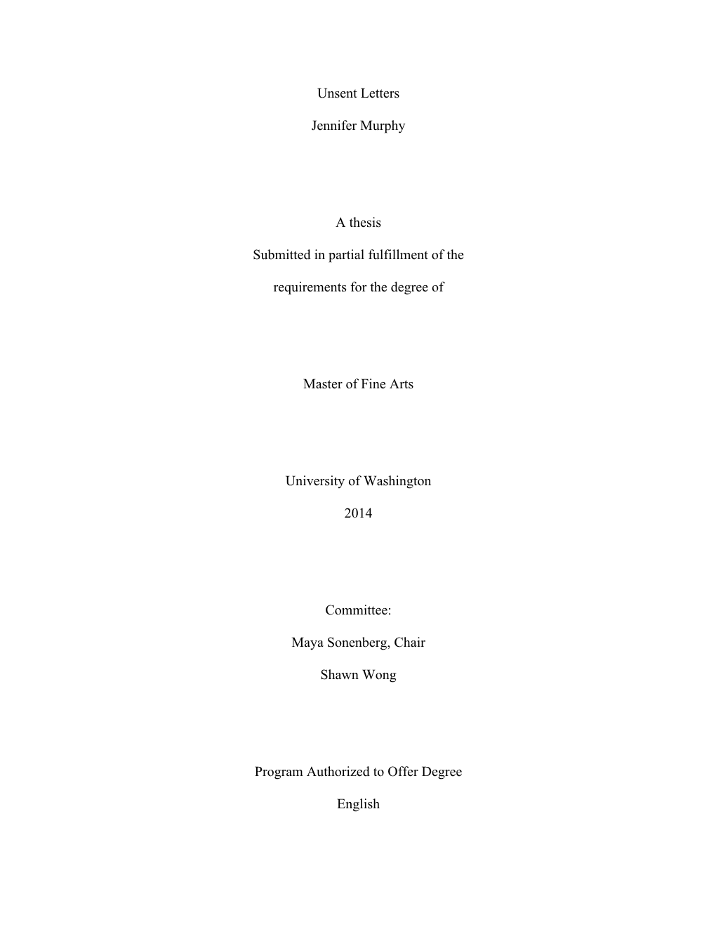 Unsent Letters Jennifer Murphy a Thesis Submitted in Partial Fulfillment of the Requirements for the Degree of Master of Fine A