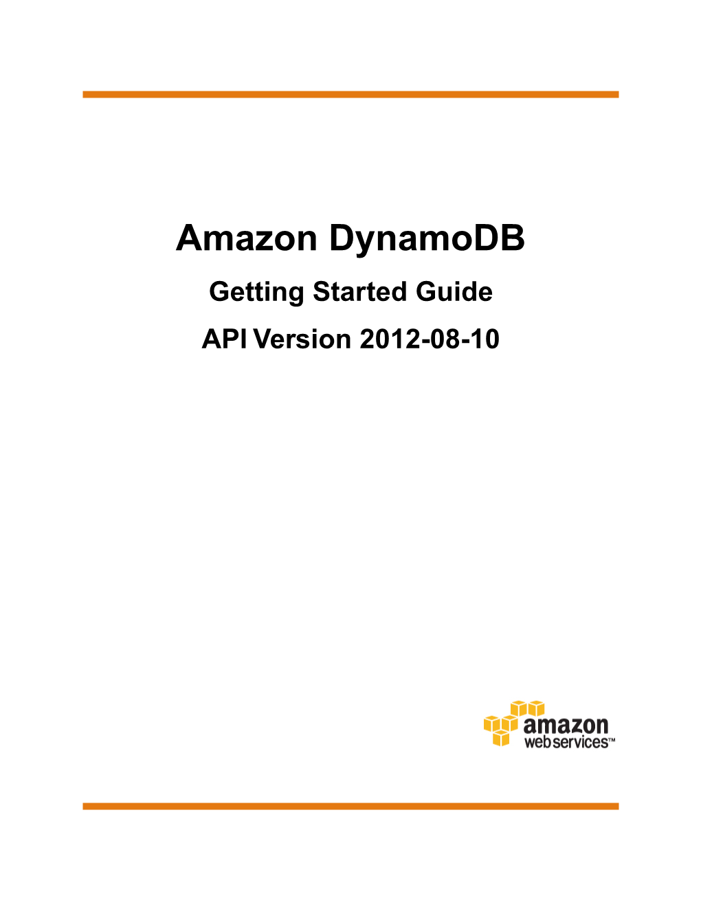 Amazon Dynamodb Getting Started Guide API Version 2012-08-10 Amazon Dynamodb Getting Started Guide