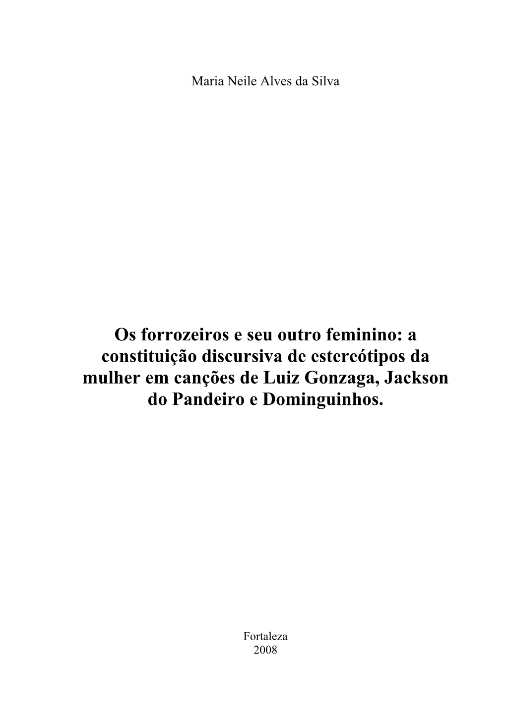 Os Forrozeiros E Seu Outro Feminino: a Constituição Discursiva De Estereótipos Da Mulher Em Canções De Luiz Gonzaga, Jackson Do Pandeiro E Dominguinhos