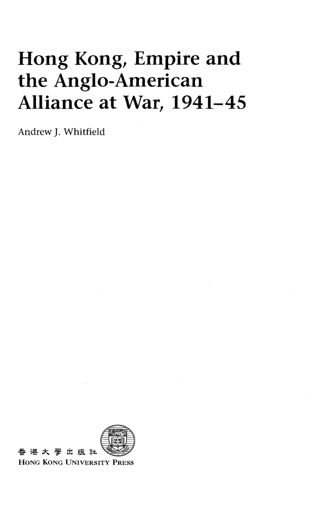 Hong Kong, Empire and the Anglo-American Alliance at War, 1941-45