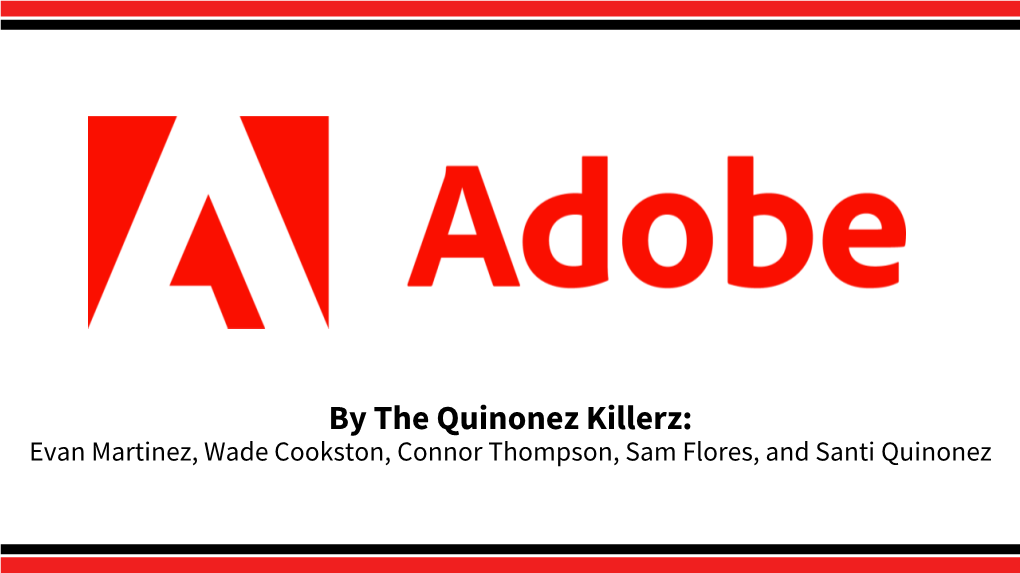 By the Quinonez Killerz: Evan Martinez, Wade Cookston, Connor Thompson, Sam Flores, and Santi Quinonez Company Overview