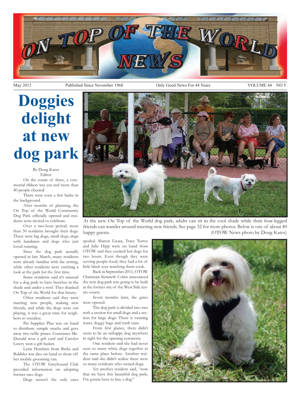 Doggies Delight at New Dog Park by Doug Kates Editor on the Count of Three, a Cere- Monial Ribbon Was Cut and More Than 40 People Cheered