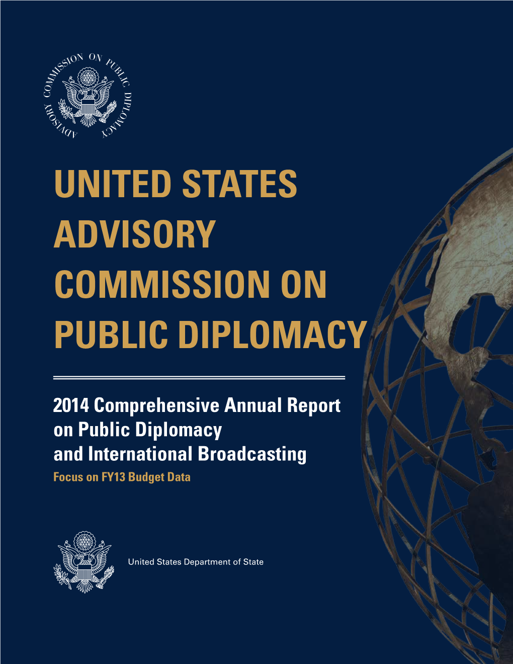 2014 Comprehensive Annual Report on Public Diplomacy and International Broadcasting Focus on FY13 Budget Data