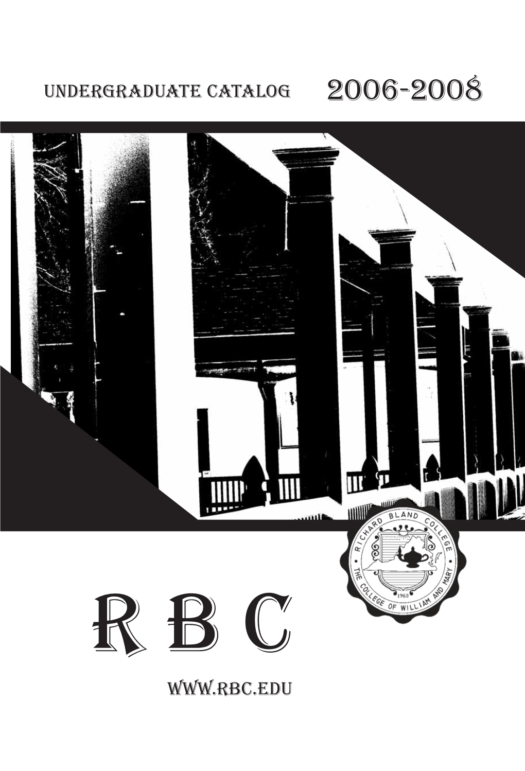 Richard Bland College Catalog Is Intended to Describe the Work of the College and to Be a Digest of Its Regulations