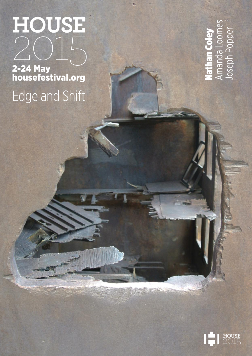 Edge and Shift WED – SUN, 12 NOON – 6PM > 2- 24 MAY > ST NICHOLAS’ CHURCH, CHURCH STREET, BRIGHTON BN1 3LJ > FREE Foreword HOUSE 2015 Edge and Shift