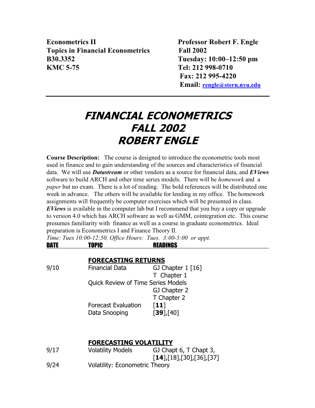 Financial Econometrics Fall 2002 B30.3352 Tuesday: 10:00–12:50 Pm KMC 5-75 Tel: 212 998-0710 Fax: 212 995-4220 Email: Rengle@Stern.Nyu.Edu