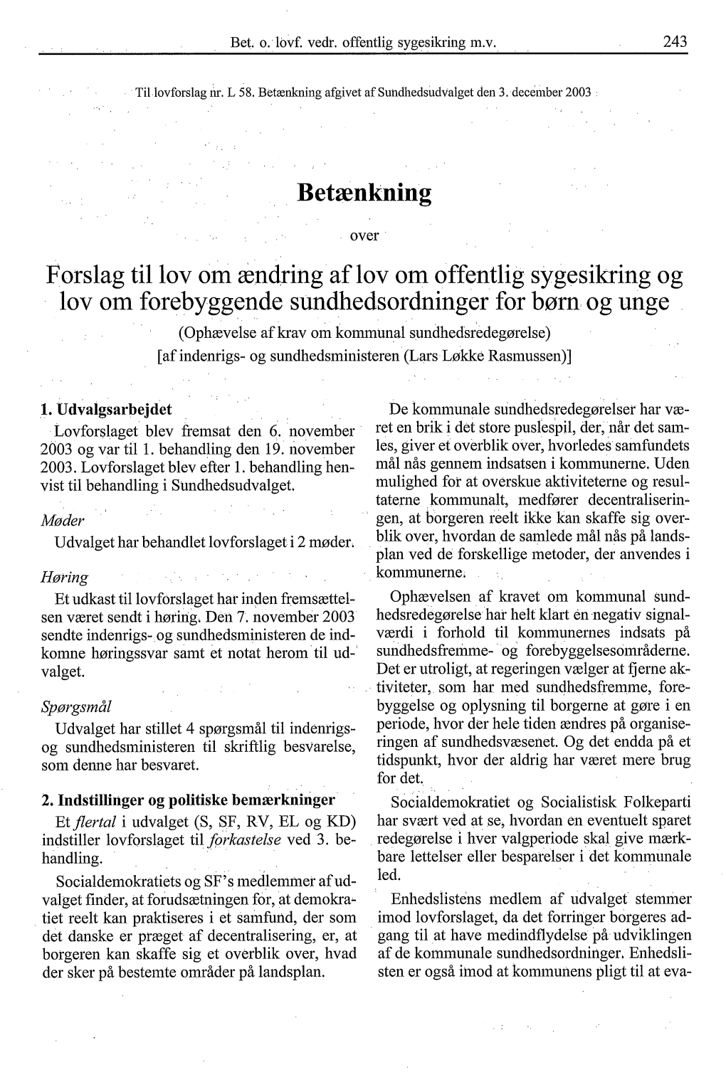 Bet. O. Lövf. Vedr. Offentlig Sygesikring M.V. 243 Til Lovforslag Nr. L 58