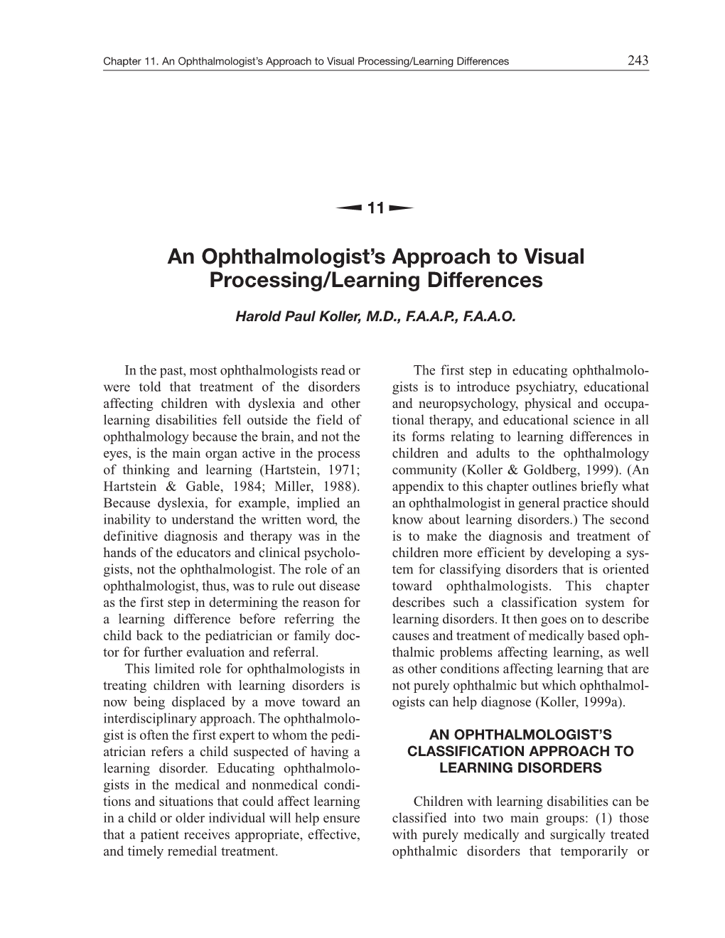 An Ophthalmologist's Approach to Visual Processing/Learning