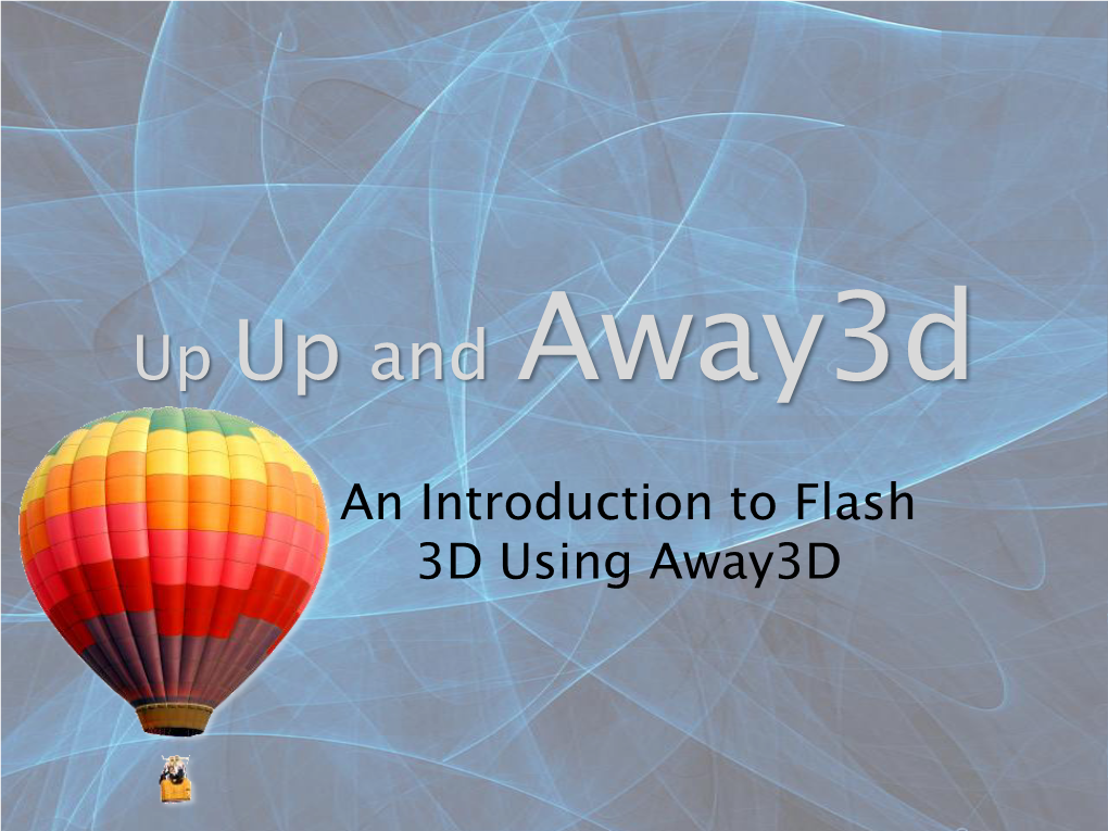 An Introduction to Flash 3D Using Away3d Who Am I