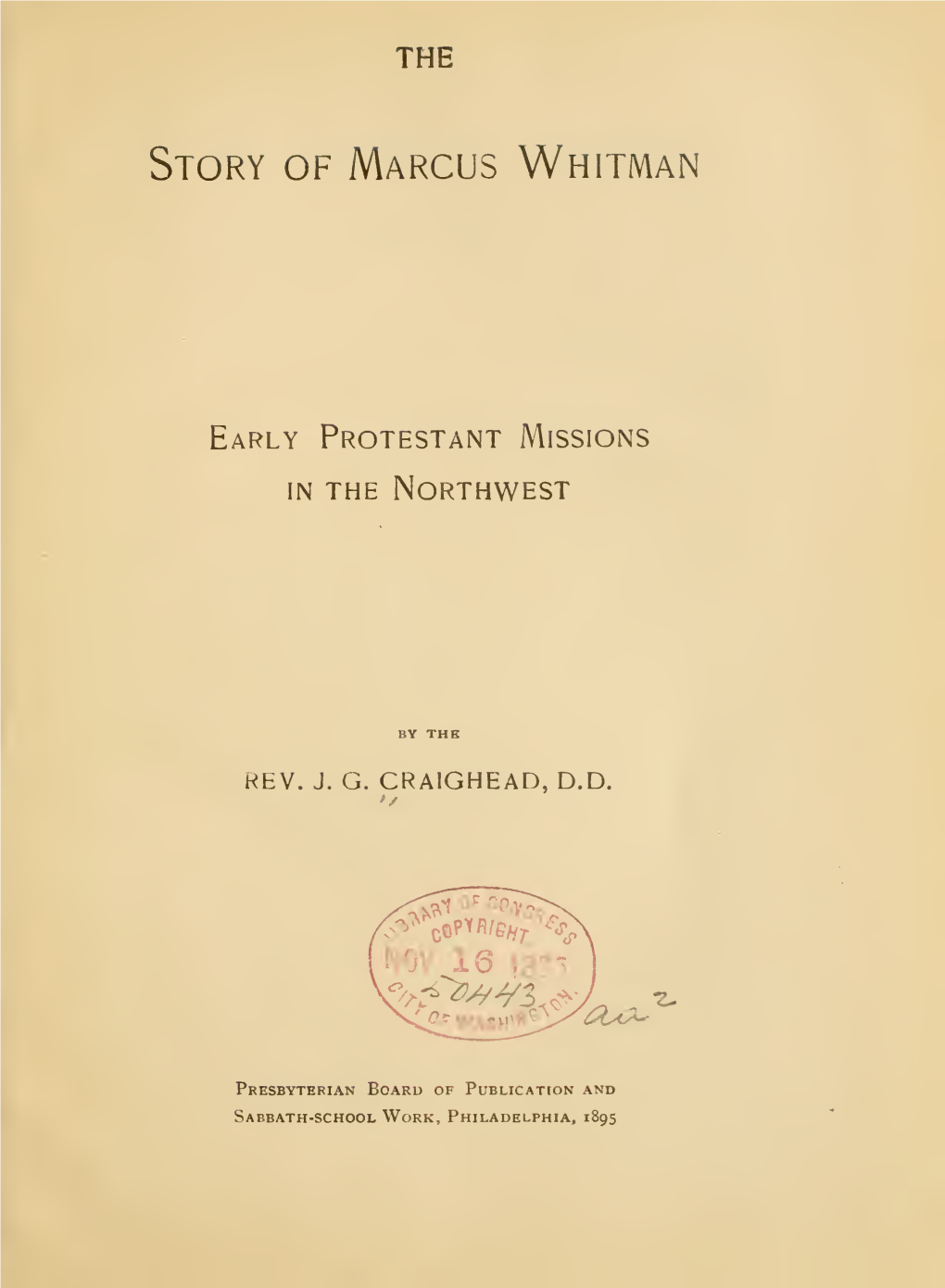 The Story of Marcus Whitman; Early Protestant Missions in the Northwest