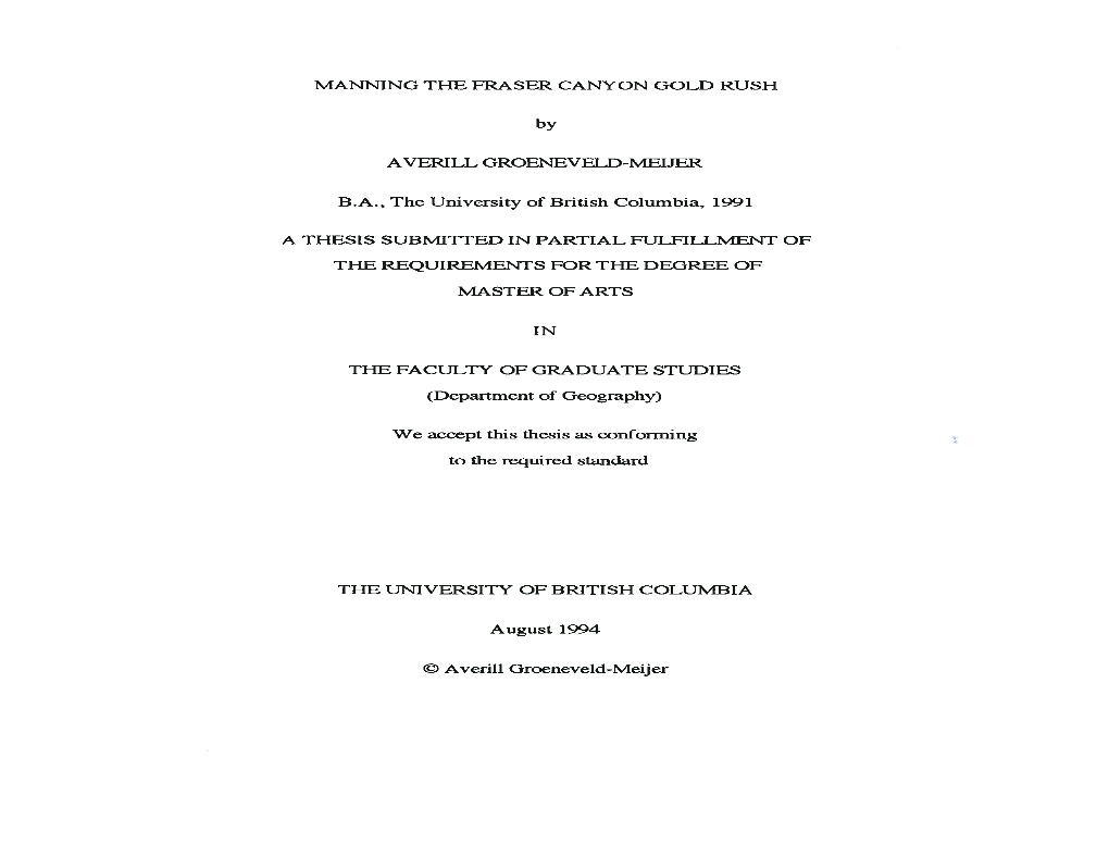 MANNING the FRASER CANYON GOLD RUSH by AVERILL GROENEVELD-MEIJER B.A., the University of British Columbia, 1991 a THESIS SUBMITT