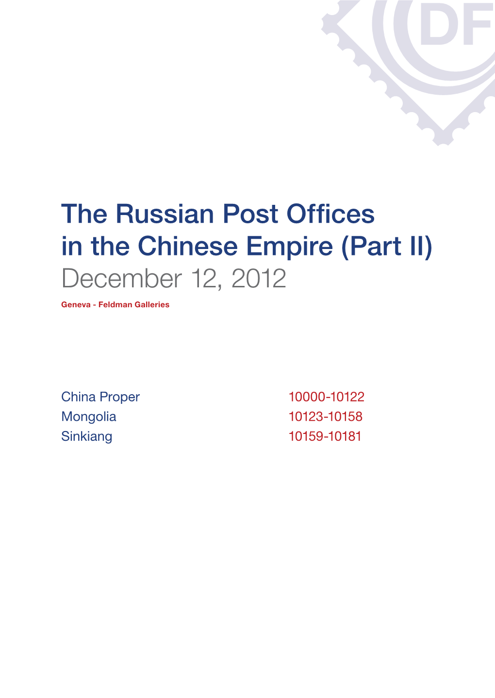 The Russian Post Offices in the Chinese Empire (Part II) December 12, 2012 Geneva - Feldman Galleries