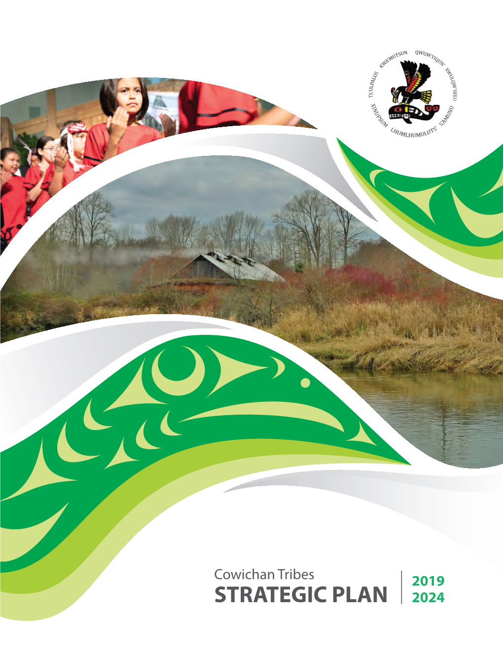 Cowichan Tribes 2019 STRATEGIC PLAN 2024 Cowichan Tribes STRATEGIC PLAN 2019-2024