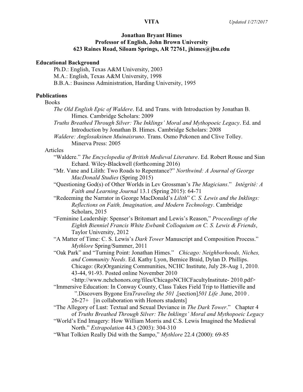 VITA Jonathan Bryant Himes Professor of English, John Brown University 623 Raines Road, Siloam Springs, AR 72761, Jhimes@Jbu.Edu