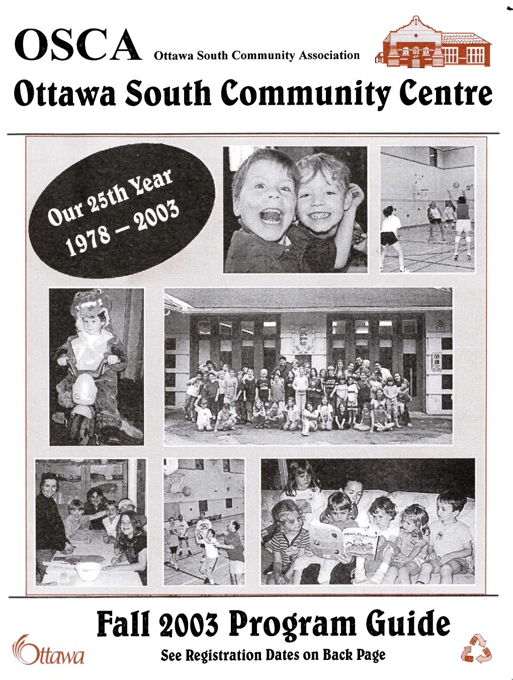 Ottawa South Community Centre Fall 2003 Program Guide • Ottawa South Community Centre 3 Welcome to the Ottawa South REGISTRATION INFORMATION «
